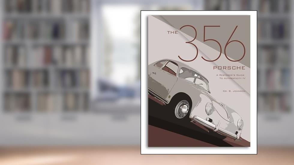 The 356 Porsche: A Restorer's Guide to Authenticity IV, written by Brett Johnson