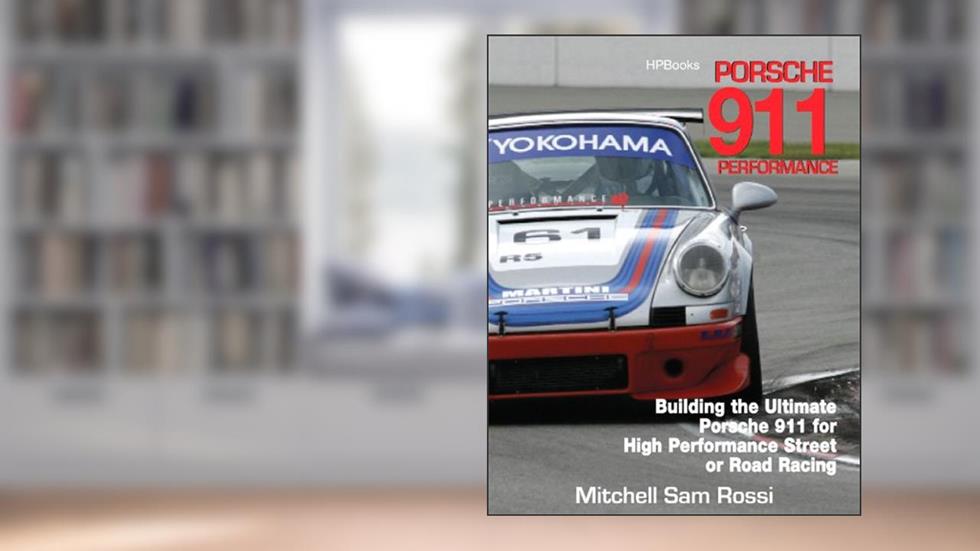 Porsche 911 HP1489: Building the Ultimate 911 for High Performance Street or Road Racing, written by Mitchell Rossi