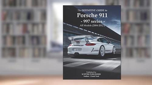 Cover from The Definitive Guide to Porsche 997 series 911: Don't buy your Porsche without it - Everything you need to know about the 997 series 911, written by Grant Neal