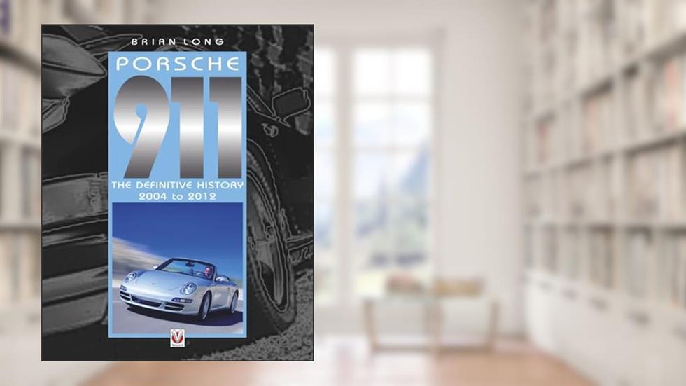 Porsche 911: The Definitive History 2004-2012, written by Brian Long