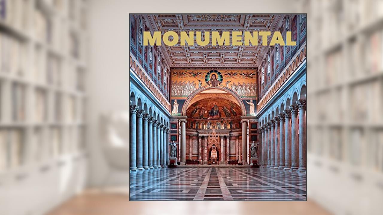 Monumental: The Greatest Architecture Created by Humankind, written by Kunth Verlag