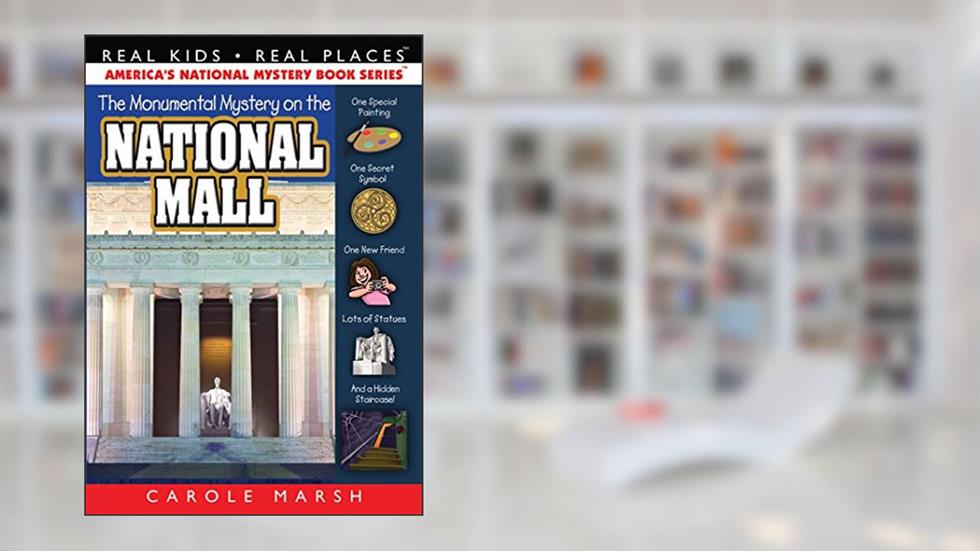 Monumental Mystery on the National Mall (Real Kids! Real Places), written by Carole Marsh