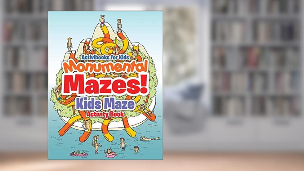 Monumental Mazes! Kids Maze Activity Book, written by Activibooks for Kids