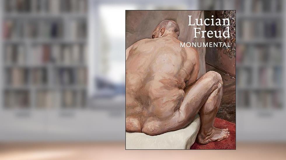 Lucian Freud: Monumental, written by David Dawson; Philippe de Montebello