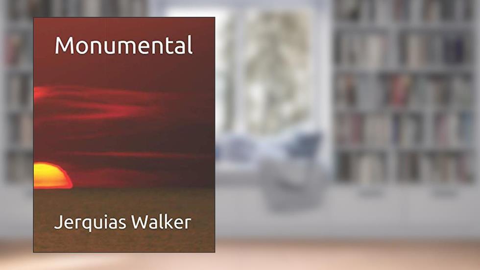 Monumental, written by Mr Jerquias Walker