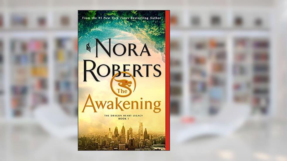 Awakening (The Dragon Heart Legacy, 1), written by Nora Roberts