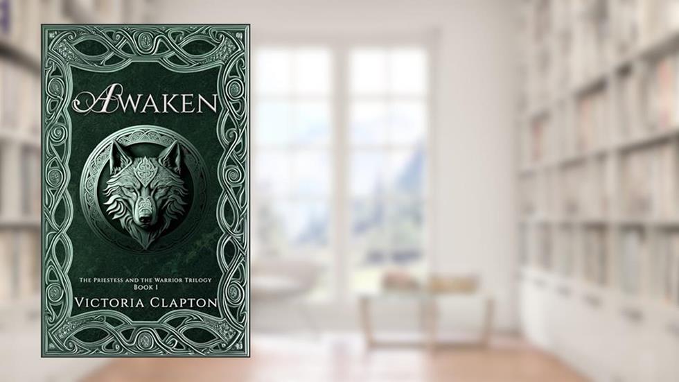 Awaken (The Priestess and the Warrior Book 1), written by Victoria Clapton