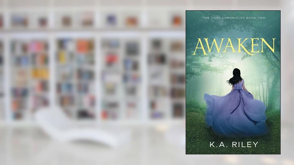 Awaken (The Cure Chronicles), written by K. A. Riley