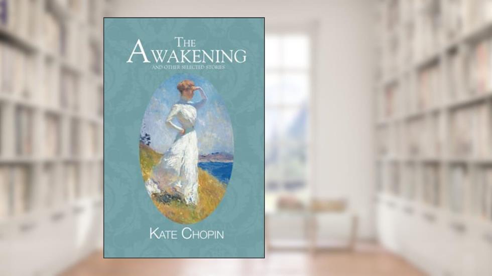 The Awakening and other Selected Stories (Reader's Library Classics), written by Kate Chopin
