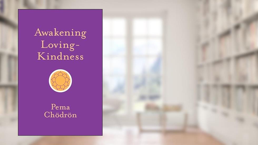 Awakening Loving-Kindness (Shambhala Pocket Classics), written by Pema Chodron