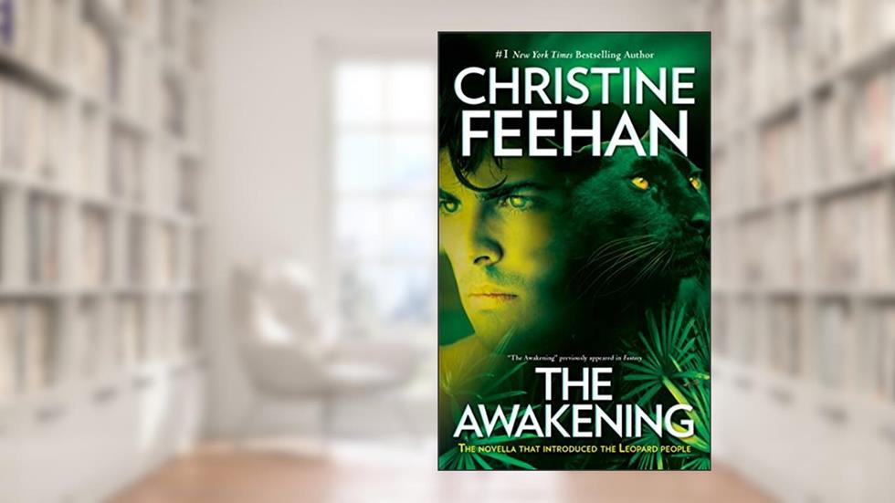 The Awakening: The Novella That Introduced the Leopard People (Leopard series Book 1), written by Christine Feehan