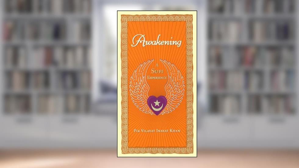 Awakening: A Sufi Experience, written by Pir Vilayat Inayat Khan
