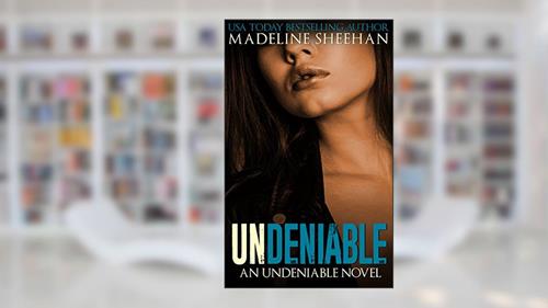 Cover from Undeniable, written by Madeline Sheehan