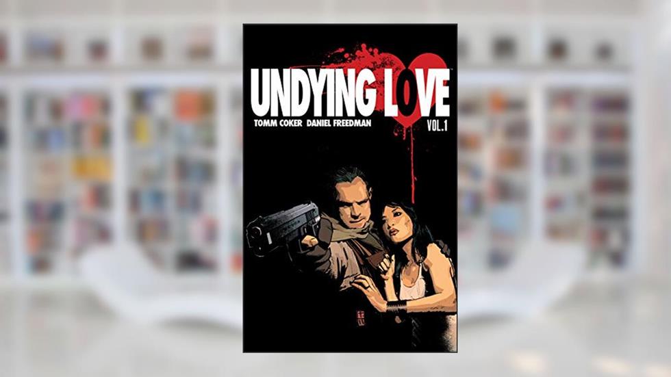 Undying Love: Collected Edition, written by Tomm Coker