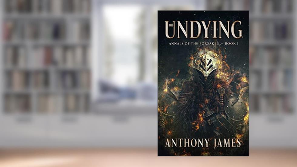 The Undying (Annals of the Forsaken Book 1), written by Anthony James