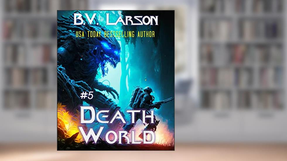 Death World (Undying Mercenaries Book 5), written by B. V. Larson