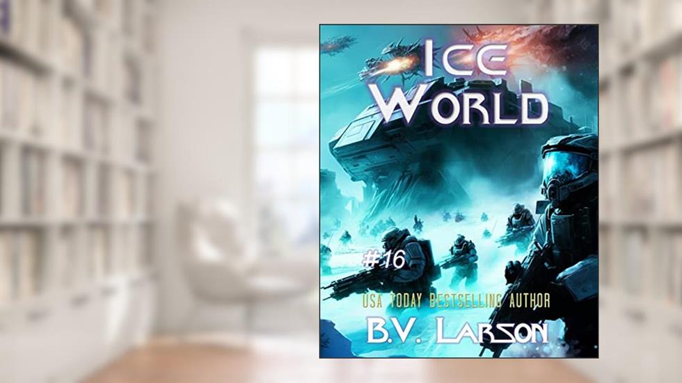 Ice World (Undying Mercenaries Book 16), written by B. V. Larson