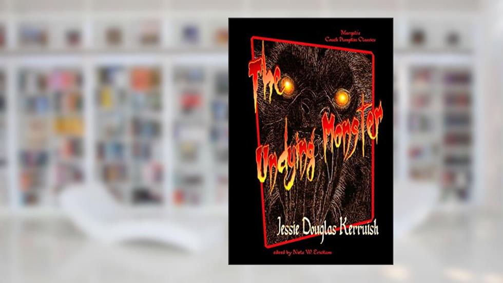 The Undying Monster - Paperback Ed., written by Jessie Kerruish