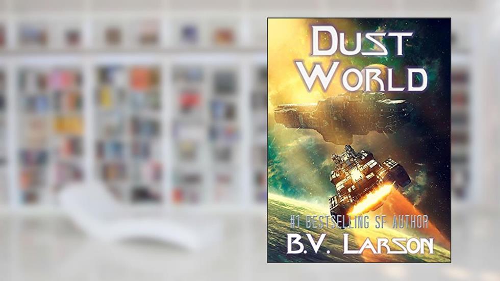 Dust World (Undying Mercenaries Series Book 2), written by B. V. Larson