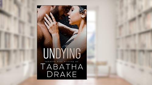 Cover from Undying (Midwest Diaries Book 3), written by Tabatha Drake; Tabatha Kiss