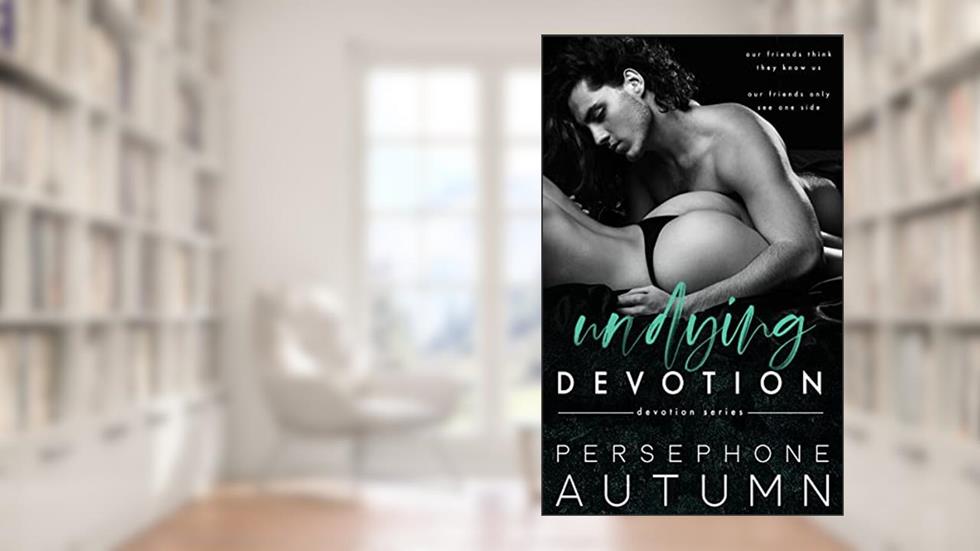 Undying Devotion (Devotion Series Book 2), written by Persephone Autumn