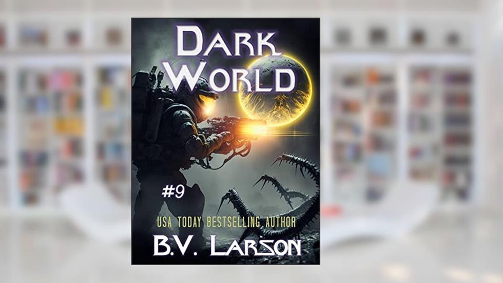 Dark World (Undying Mercenaries Book 9), written by B. V. Larson