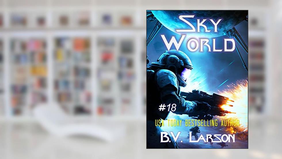Sky World (Undying Mercenaries Book 18), written by B. V. Larson