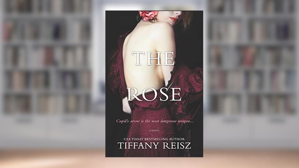 The Rose: A Novel, written by Tiffany Reisz