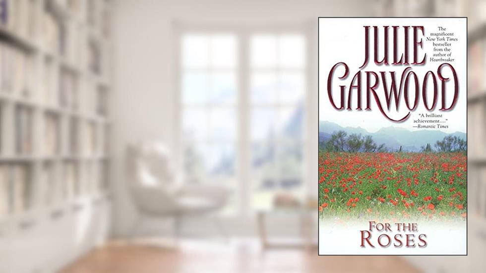 For the Roses, written by Julie Garwood