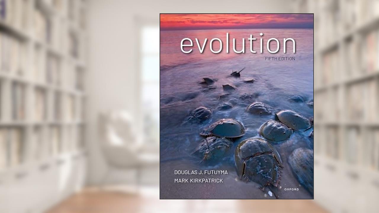 Evolution, written by Douglas Futuyma; Mark Kirkpatrick
