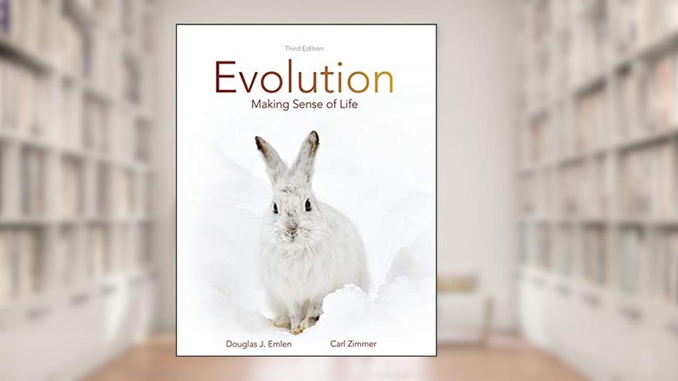 Evolution: Making Sense of Life, written by Douglas Emlen; Carl Zimmer