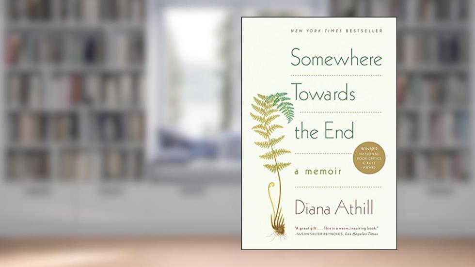 Somewhere Towards the End: A Memoir, written by Diana Athill