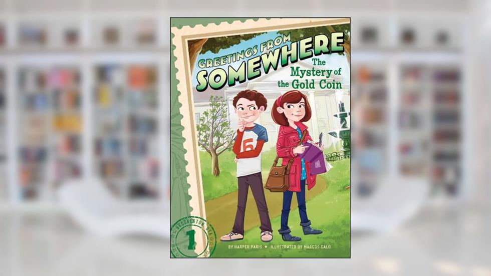 The Mystery of the Gold Coin (1) (Greetings from Somewhere), written by Harper Paris