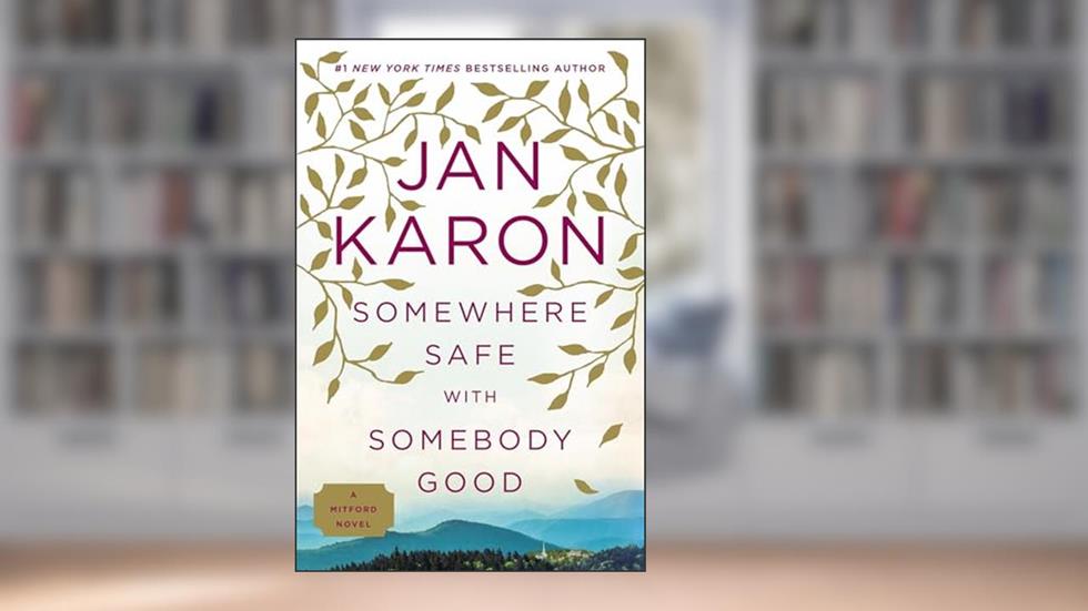 Somewhere Safe with Somebody Good (Mitford), written by Jan Karon