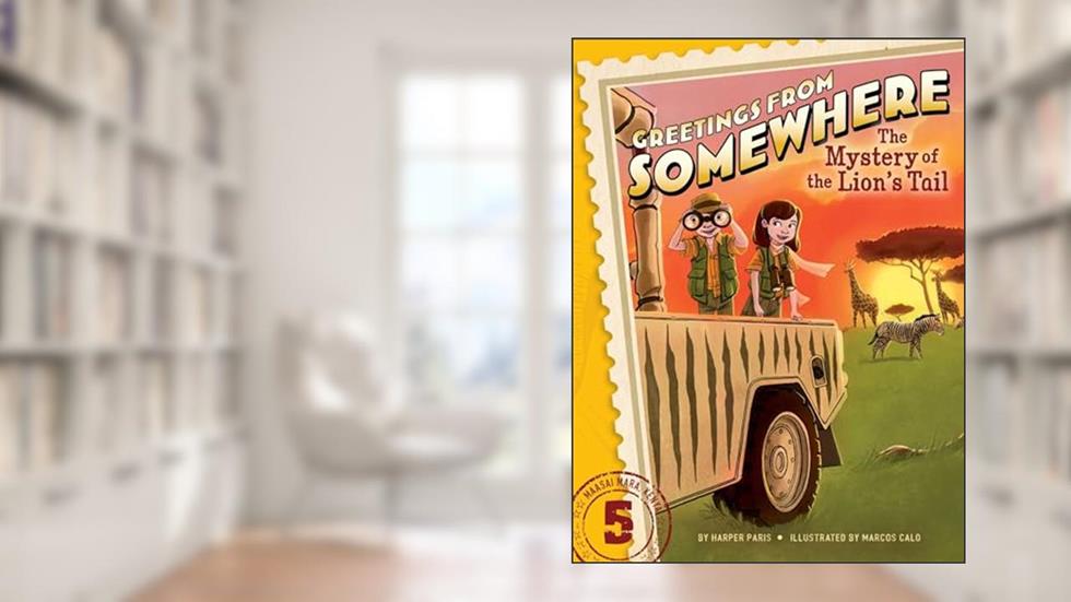 The Mystery of the Lion's Tail (5) (Greetings from Somewhere), written by Harper Paris