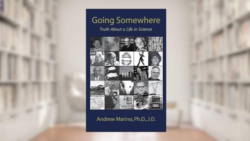 Cover from Going Somewhere: Truth About a Life in Science, written by Andrew Marino