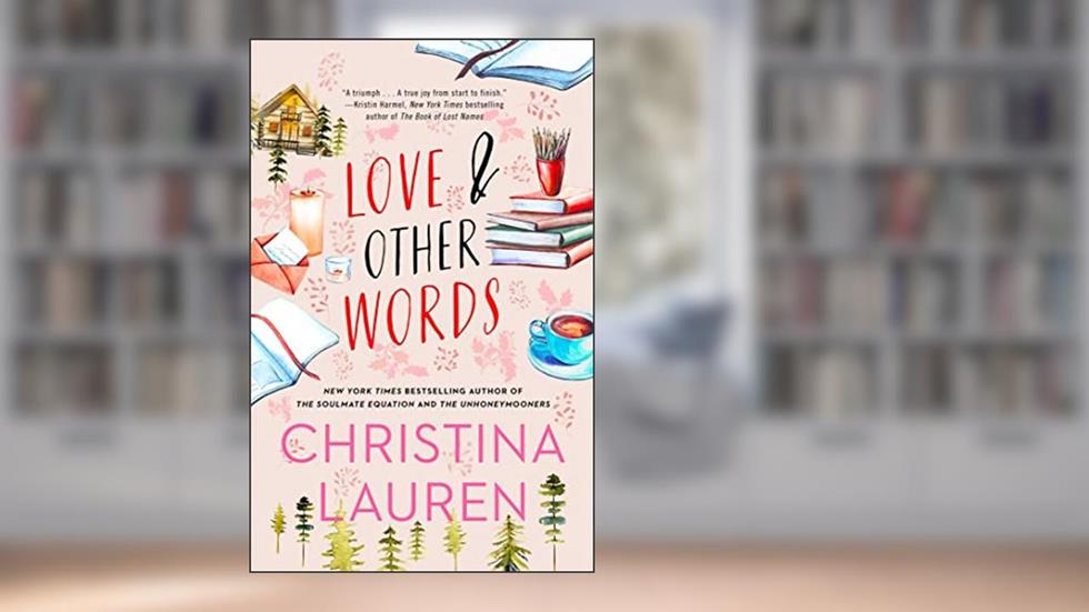 Love and Other Words, written by Christina Lauren