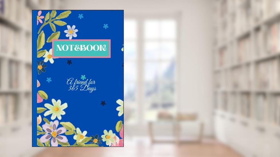 Floral Notebook A friend for 365 Days !: cute and simple ideal notebook journal for all age group lined note book journal 6x9 inches, written by Misaka Impex