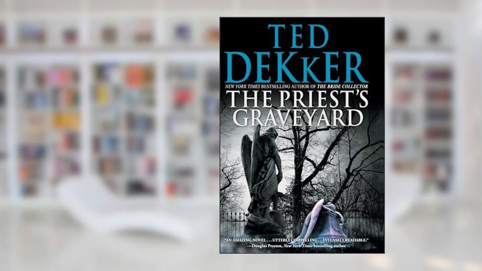 The Priest's Graveyard, written by Ted Dekker