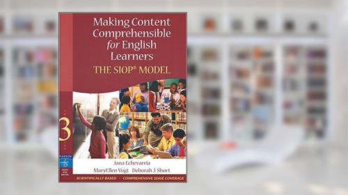 Cover from Making Content Comprehensible for English Learners: The SIOP Model (3rd Edition), written by Jana J. Echevarria; MaryEllen J. Vogt; Deborah J. Short