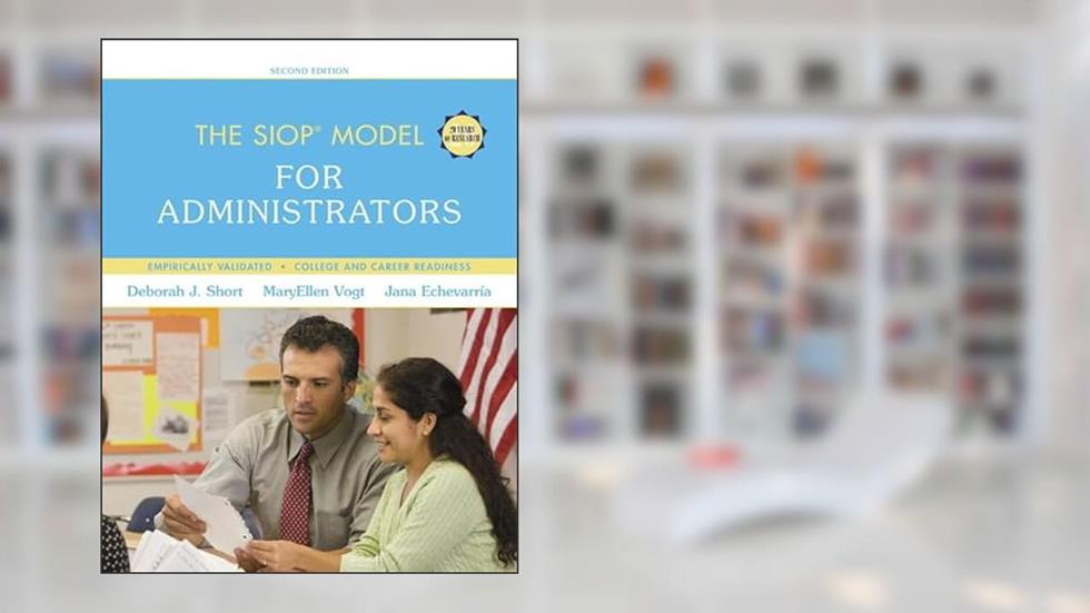 SIOP Model for Administrators, The (SIOP Series), written by Deborah Short; MaryEllen Vogt; Jana Echevarria