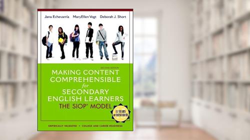 Cover from Making Content Comprehensible for Secondary English Learners: The SIOP Model (2nd Edition), written by Jana Echevarria; MaryEllen Vogt; Deborah J. Short