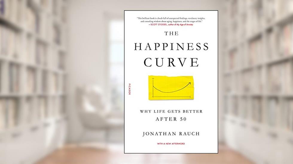 The Happiness Curve: Why Life Gets Better After 50, written by Jonathan Rauch