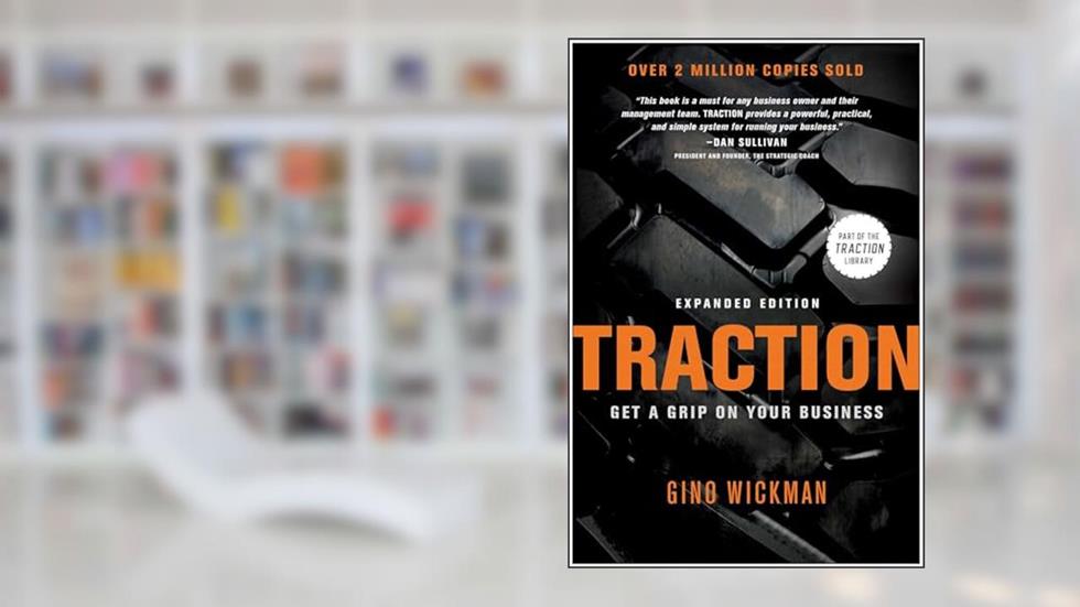 Traction: Get a Grip on Your Business, written by Gino Wickman