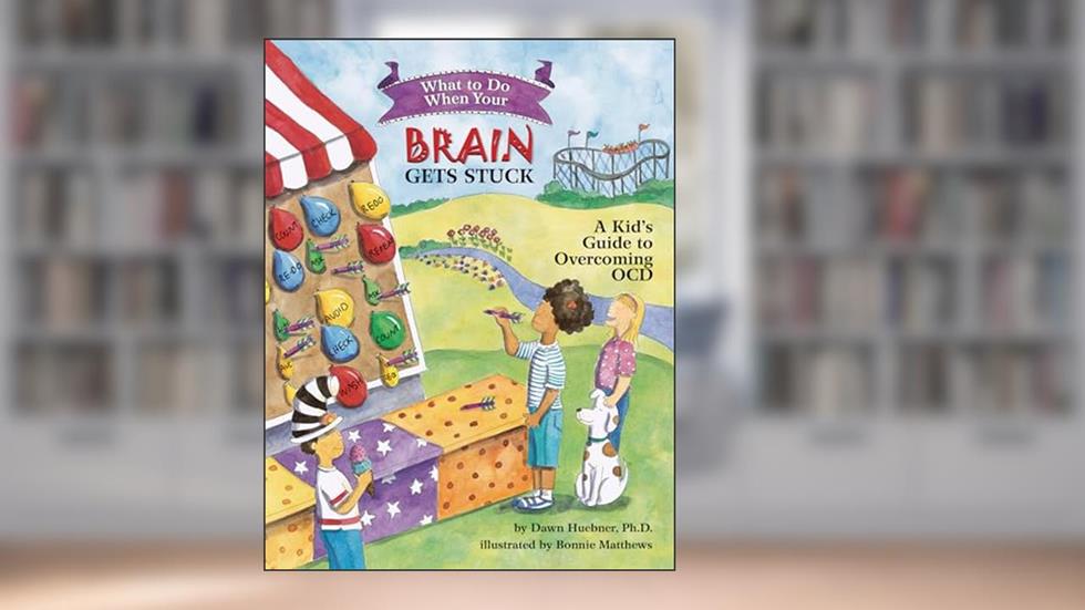 What to Do When Your Brain Gets Stuck: A Kid's Guide to Overcoming OCD (What-to-Do Guides for Kids), written by Dawn Huebner