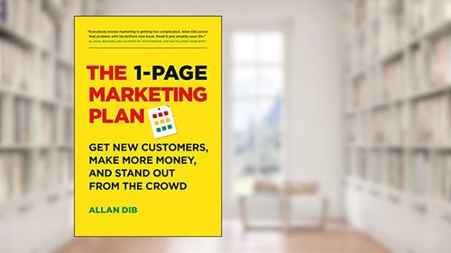 Cover from The 1-Page Marketing Plan: Get New Customers, Make More Money, And Stand out From The Crowd, written by Allan Dib