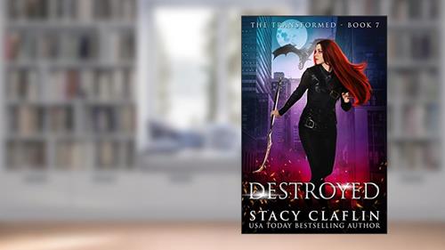 Cover from Destroyed (The Transformed Series Book 7), written by Stacy Claflin