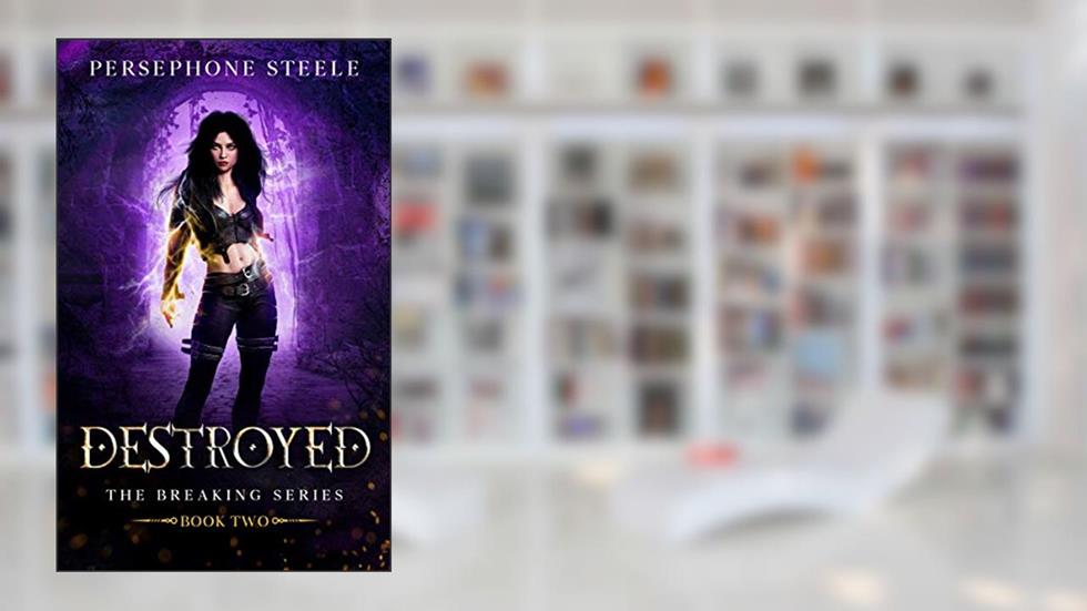 Destroyed: A Reverse Harem Epic Fantasy (The Breaking Series Book 2), written by Persephone Steele