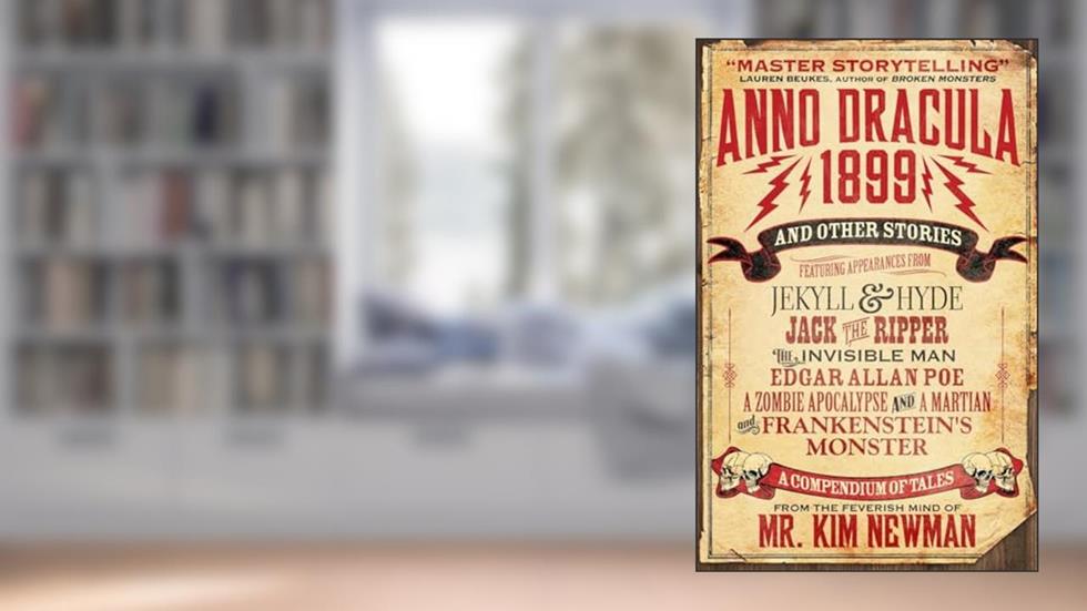 Anno Dracula 1899 and Other Stories, written by Kim Newman