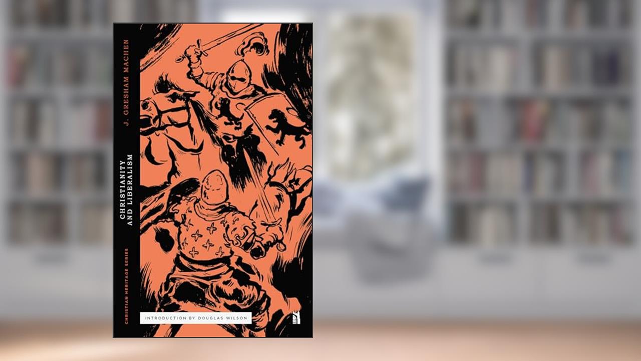 Christianity and Liberalism (Christian Heritage), written by J. Gresham Machen